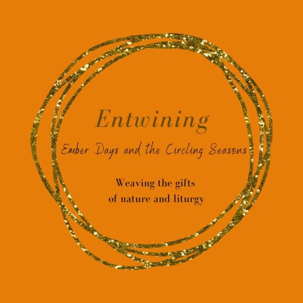 Entwining: Ember Days and the Circling Seasons